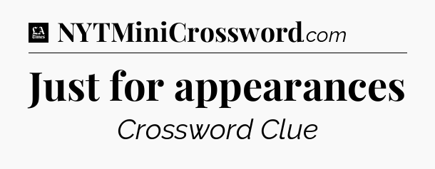 Just for appearances - LA Times Crossword