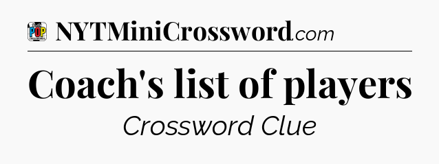 Coach's list of players Crossword Clue