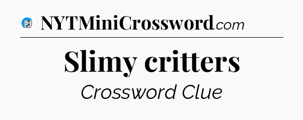 Slimy critters Crossword Clue