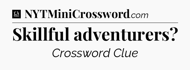 Skillful adventurers - LA Times Crossword