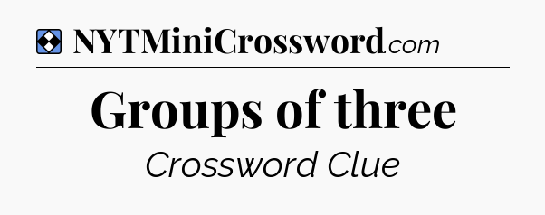 Solution: Groups of three - NYT Mini Crossword