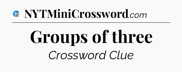 Groups of three Crossword Clue