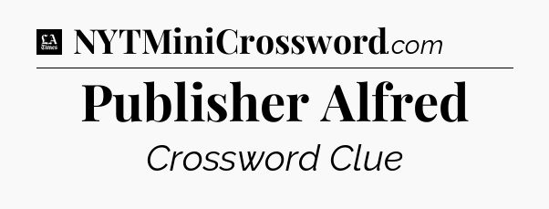 Publisher Alfred - LA Times Crossword