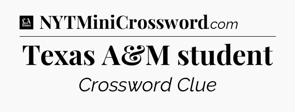 Texas A&M student - LA Times Crossword