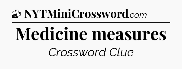Medicine measures - Daily Themed Classic Crossword