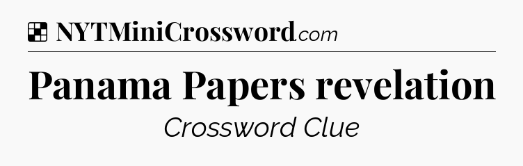 Solution: Panama Papers revelation - NYT Crossword
