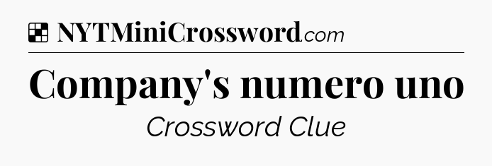 Solution: Company's numero uno - NYT Crossword