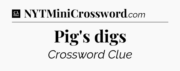 Pig's digs - LA Times Crossword