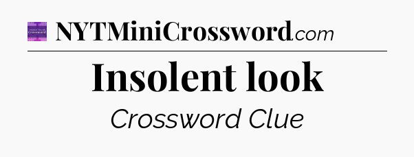 Insolent look - Thomas Joseph Crossword