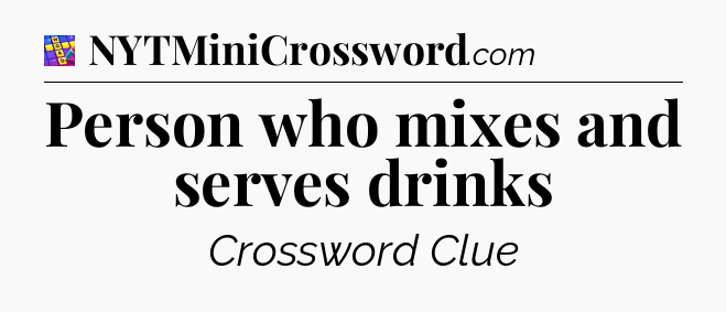 Person who mixes and serves drinks Codycross