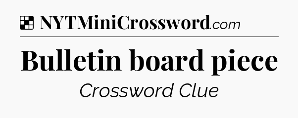 Solution: Bulletin board piece - NYT Crossword