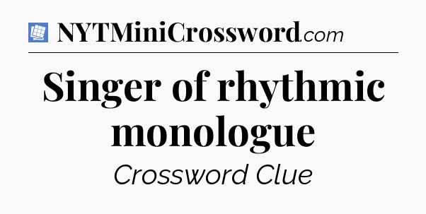 Singer of rhythmic monologue Puzzle Page Crossword Clue