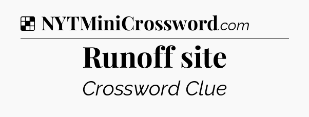 Solution: Runoff site - NYT Crossword