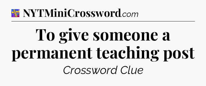 To give someone a permanent teaching post Codycross