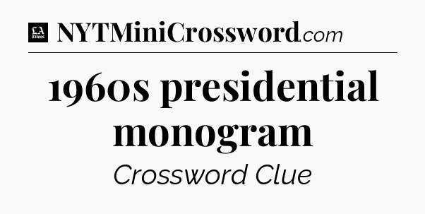 1960s presidential monogram - LA Times Crossword