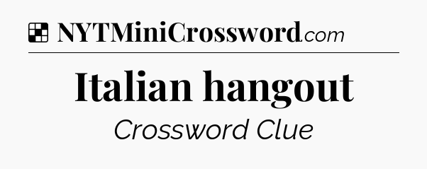 Solution: Italian hangout - NYT Crossword