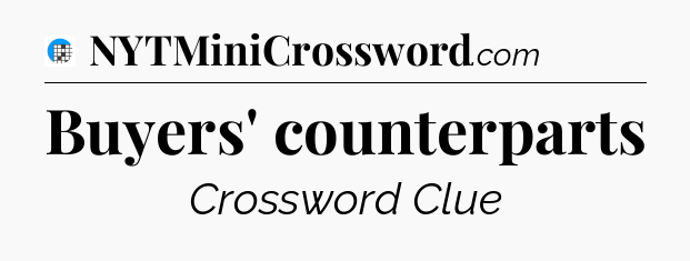 Buyers' counterparts Crossword Clue