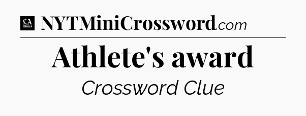 Athlete's award - LA Times Crossword