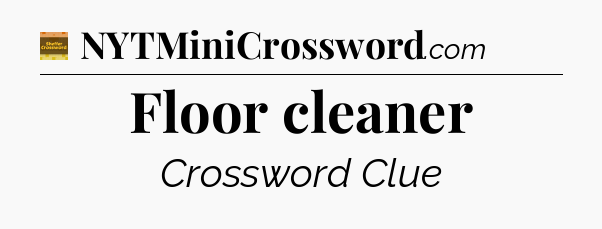 Floor cleaner - Eugene Sheffer Crossword