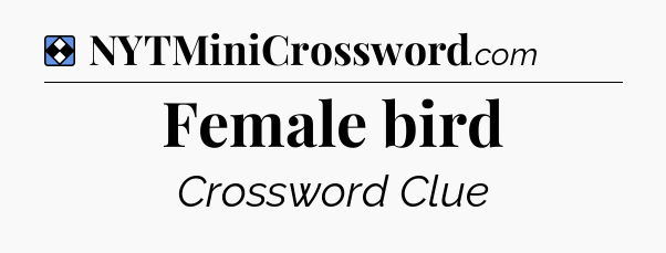 Solution: Female bird - NYT Mini Crossword