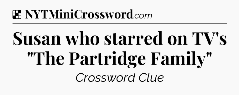 Solution: Susan who starred on TV's 