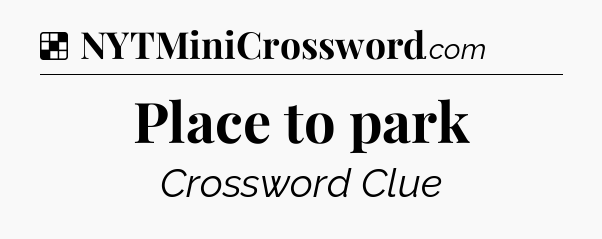 Place to park NYT Crossword
