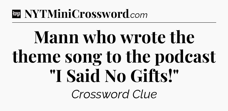 Mann who wrote the theme song to the podcast 