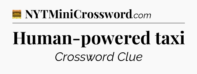 Human-powered taxi - Eugene Sheffer Crossword