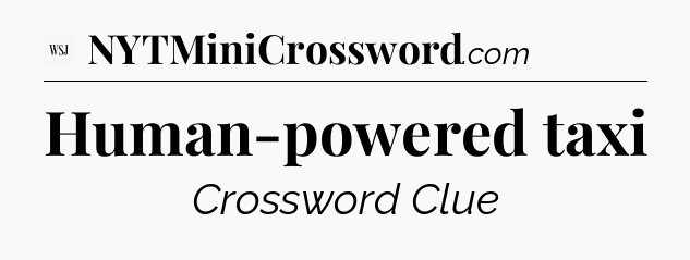 Human-powered taxi - WSJ Crossword
