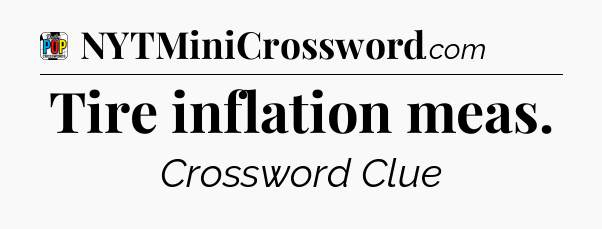 Tire inflation meas Crossword Clue