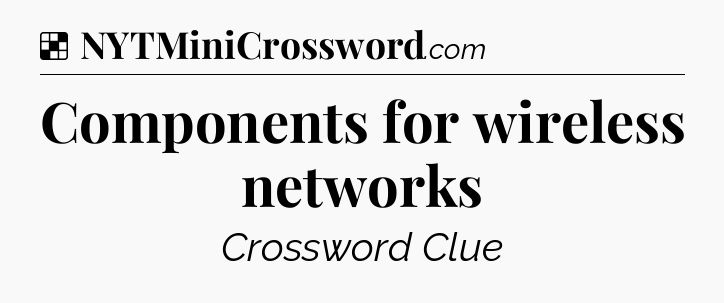 Solution: Components for wireless networks - NYT Crossword
