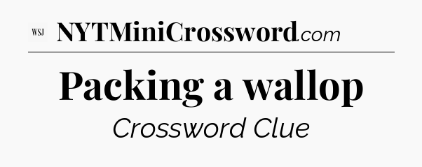 Packing a wallop - WSJ Crossword