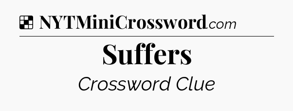 Solution: Suffers - NYT Crossword