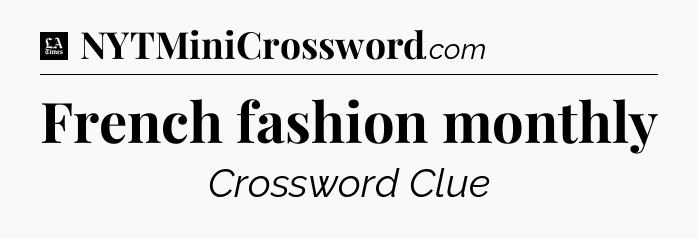 French fashion monthly - LA Times Crossword