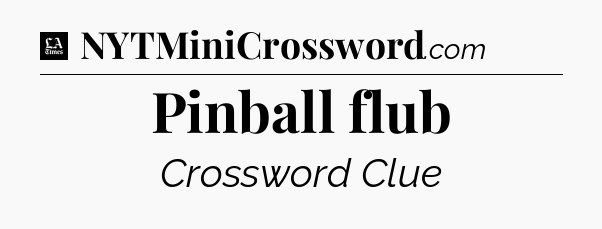 Pinball flub - LA Times Crossword
