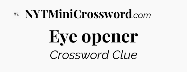 Eye opener - WSJ Crossword