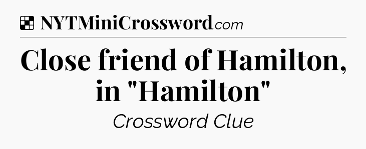 Solution: Close friend of Hamilton, in 