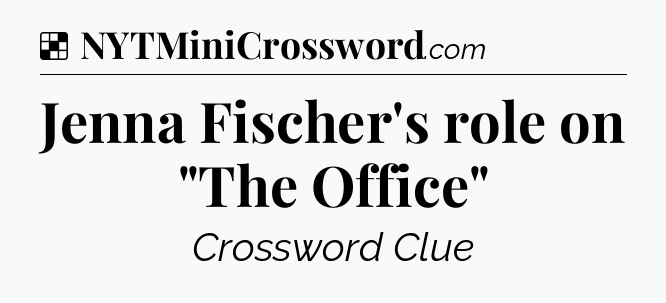 Solution: Jenna Fischer's role on 