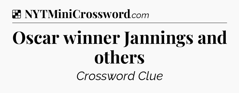 Solution: Oscar winner Jannings and others - NYT Crossword