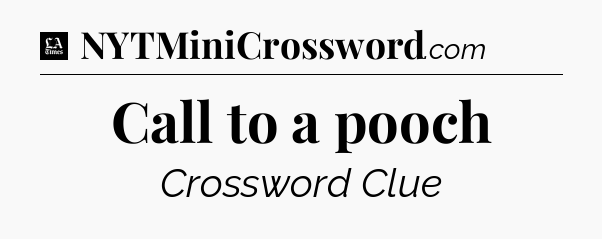 Call to a pooch - LA Times Crossword