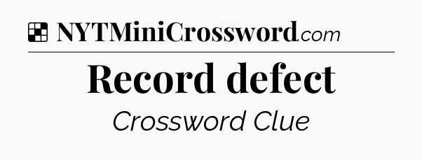 Solution: Record defect - NYT Crossword