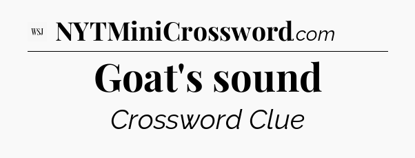 Goat's sound - WSJ Crossword