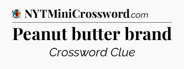 Peanut butter brand Crossword Clue