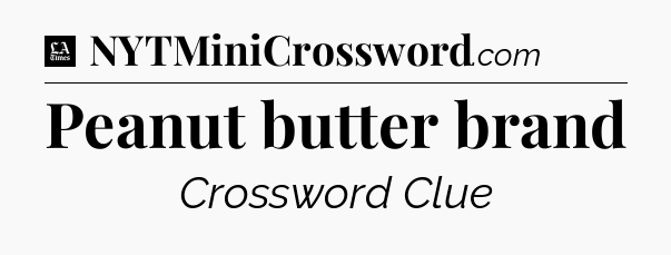 Peanut butter brand - LA Times Crossword