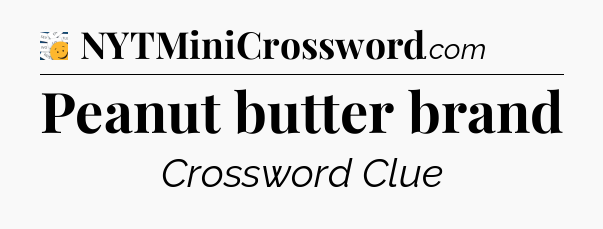 Peanut butter brand - 7 Little Words