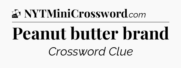 Peanut butter brand - Daily Themed Classic Crossword