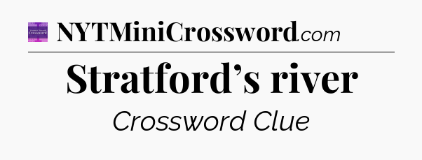 Stratford’s river - Thomas Joseph Crossword