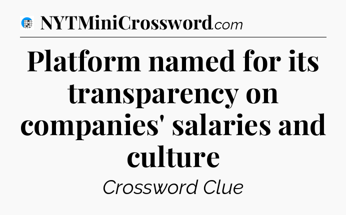 Platform named for its transparency on companies' salaries and culture Crossword Clue
