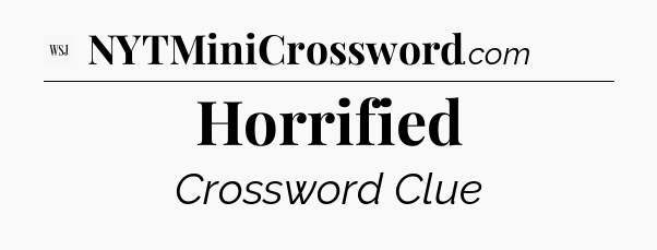 Horrified - WSJ Crossword