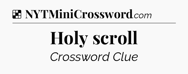 Solution: Holy scroll - NYT Crossword